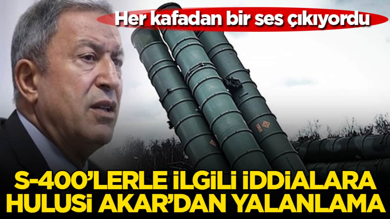 Her kafadan bir ses çıkıyordu! S-400’lerle ilgili iddialara Hulusi Akar’dan yalanlama