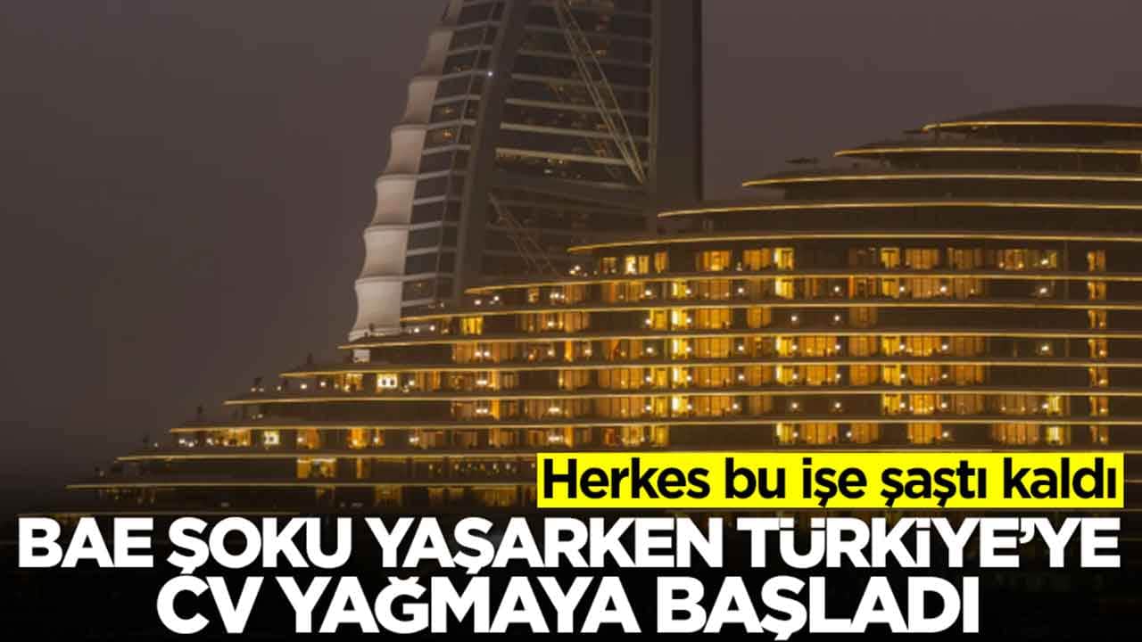 Herkes bu işe şaştı kaldı: BAE şoku yaşarken Türkiye'ye CV yağmaya başladı