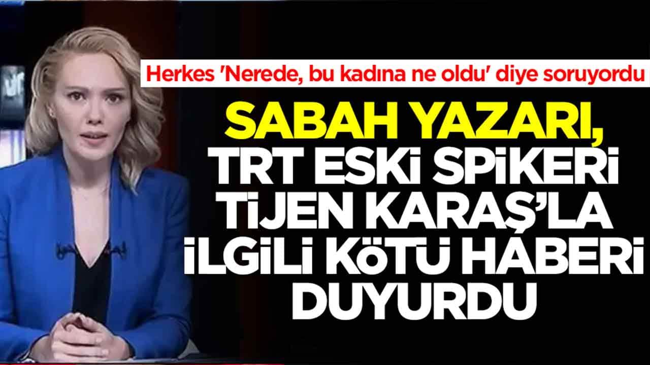 Herkes 'Nerede, bu kadına ne oldu' diye soruyordu: TRT spikeri Tijen Karaş'la ilgili kötü haberi duyurdu