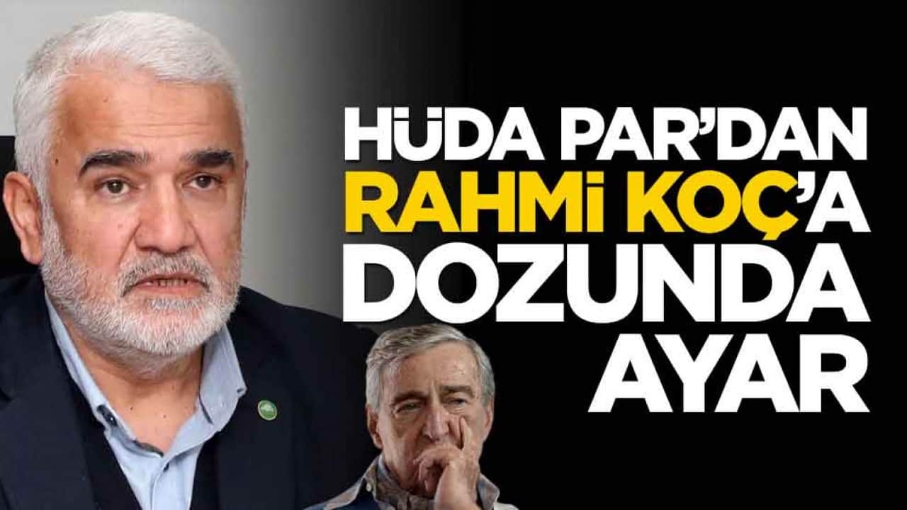 HÜDA PAR'dan Rahmi Koç'a dozunda ayar