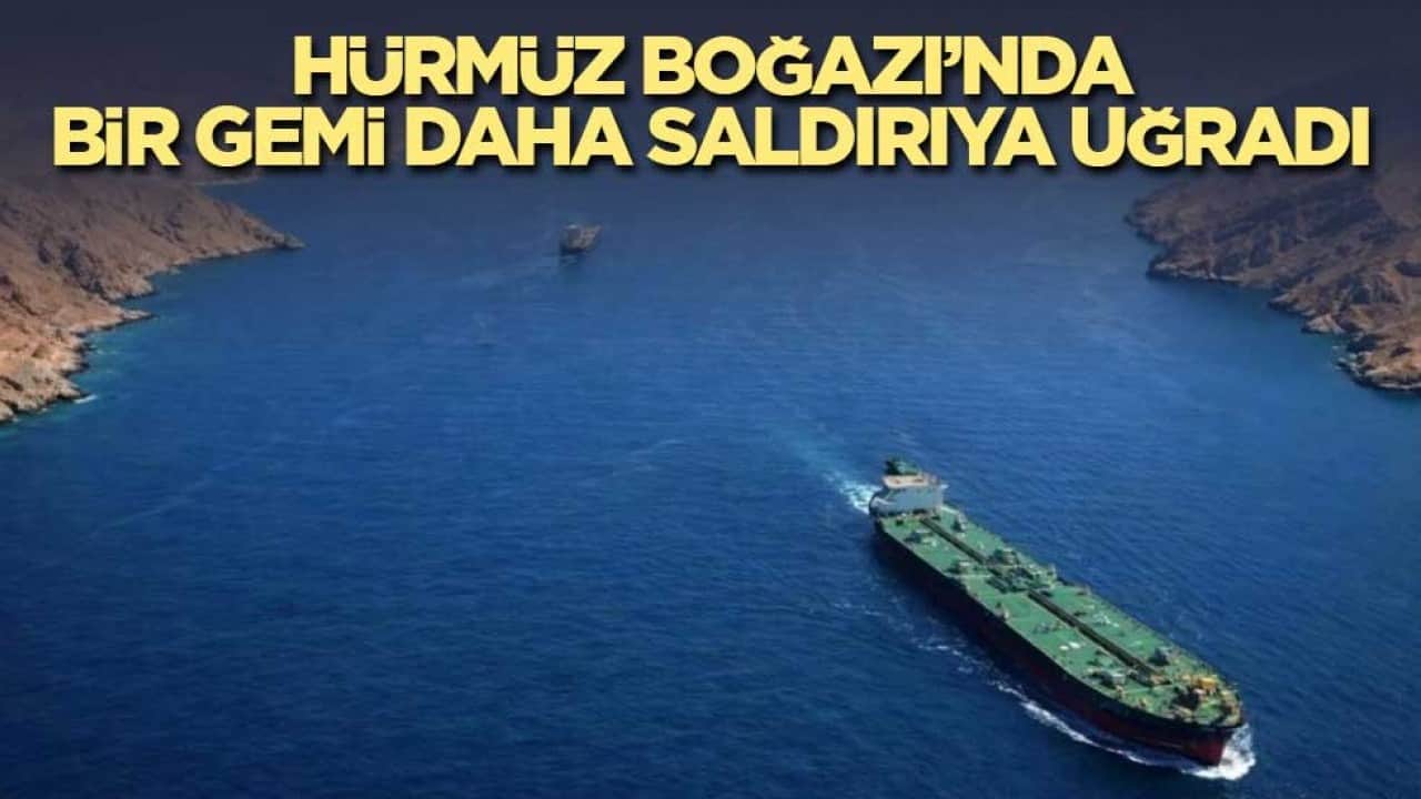Hürmüz Boğazı’nda bir gemi daha saldırıya uğradı