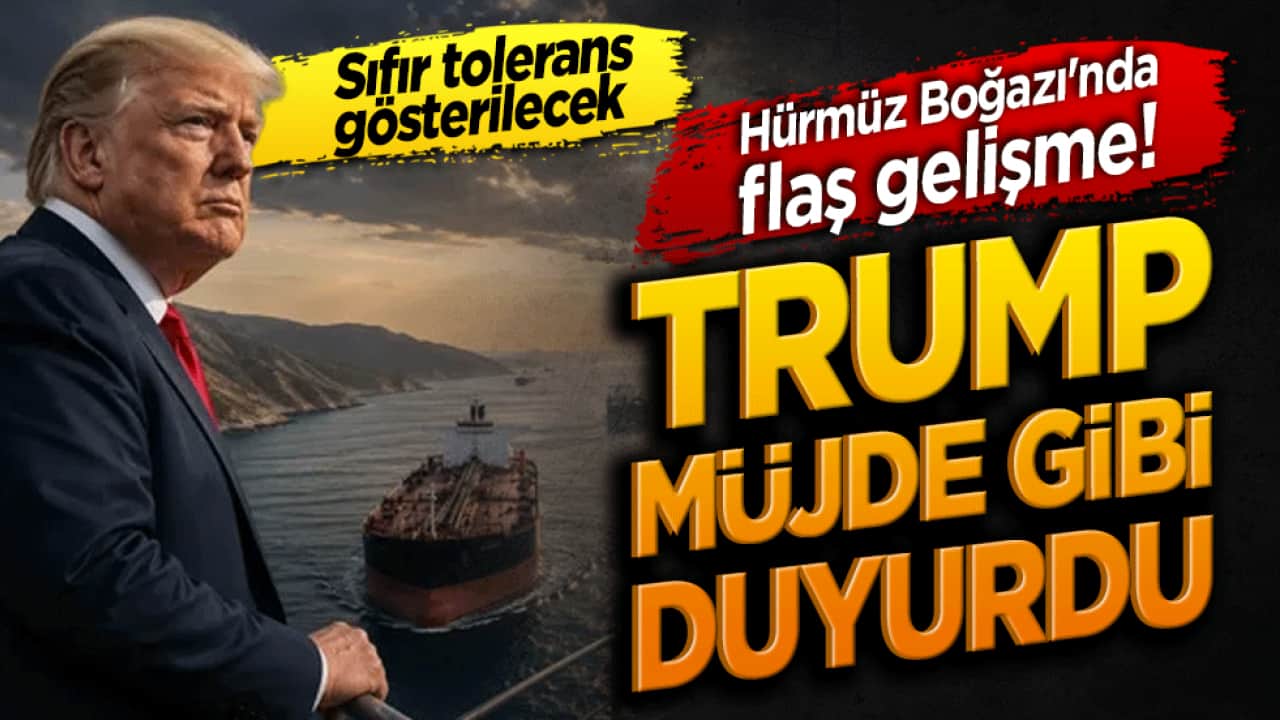 Hürmüz Boğazı'nda flaş gelişme! Trump müjde gibi duyurdu