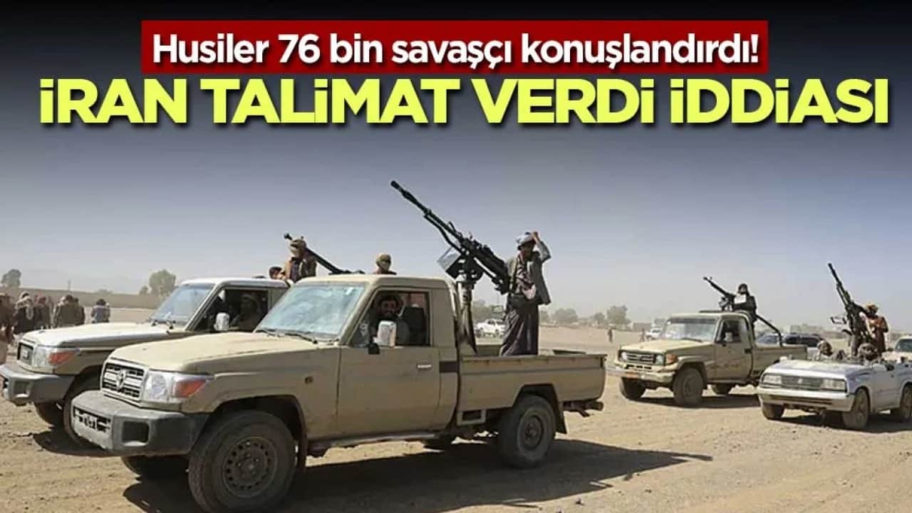 Husiler 76 bin savaşçı konuşlandırdı! İran talimat verdi iddiası