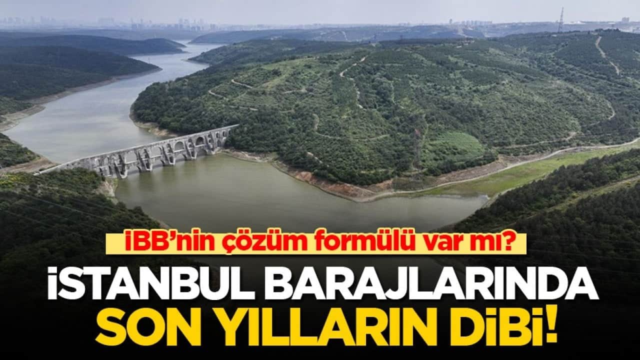 İBB’nin çözüm formülü var mı? İstanbul barajlarında son yılların dibi…