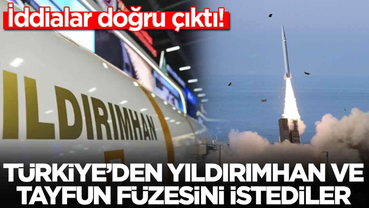 İddialar doğru çıktı: Türkiye'den Yıldırımhan ve Tayfun füzesini istediler