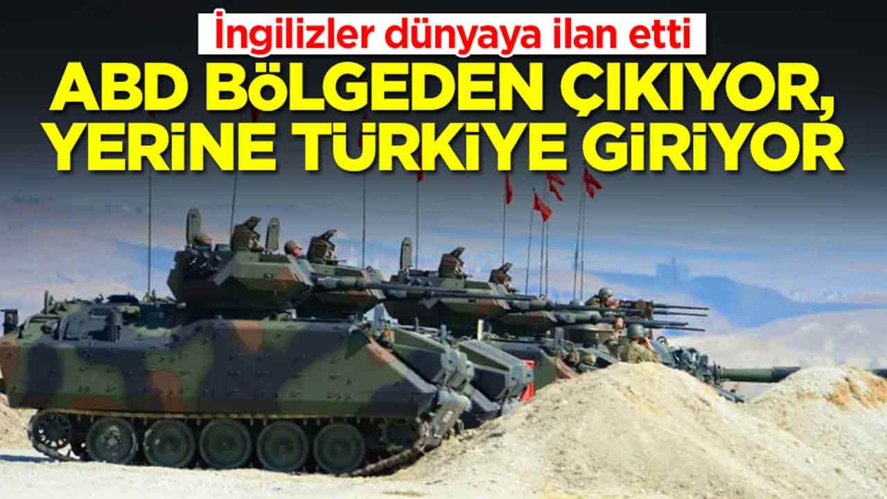 İngilizler ilan etti: ABD bölgeden çıkıyor, yerine Türkiye giriyor