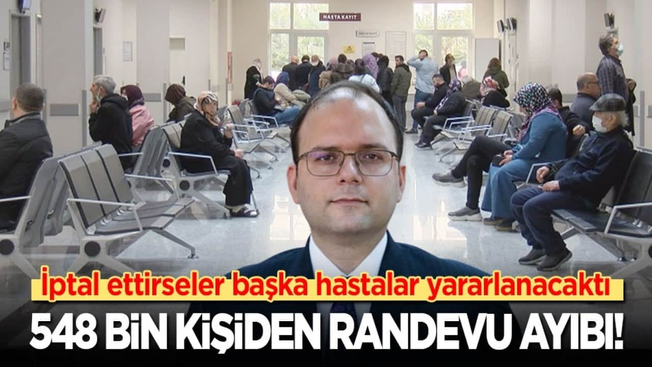 İptal ettirseler başka hastalar yararlanacaktı! 548 bin kişiden randevu ayıbı!