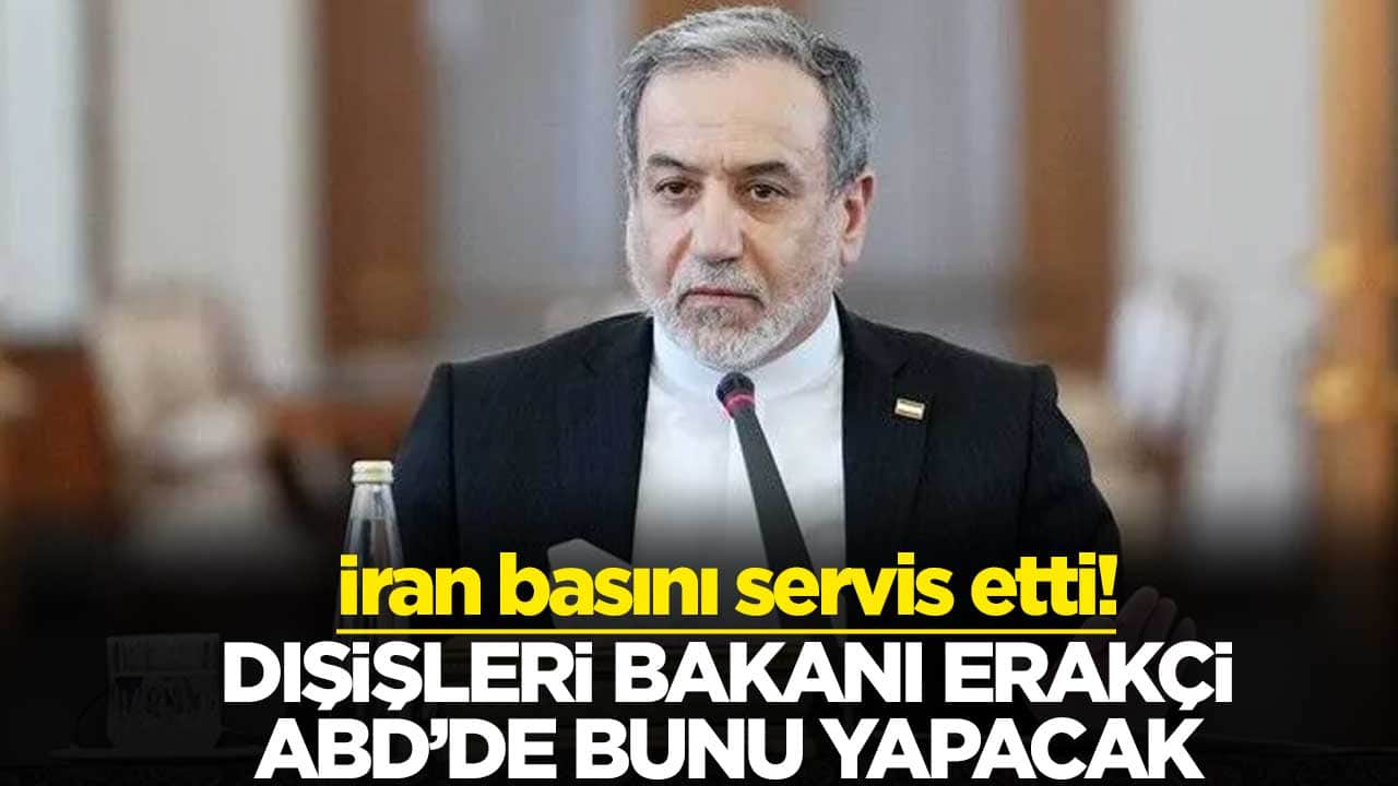 İran basını servis etti! Dışişleri Bakanı Erakçi, ABD’de bunu yapacak