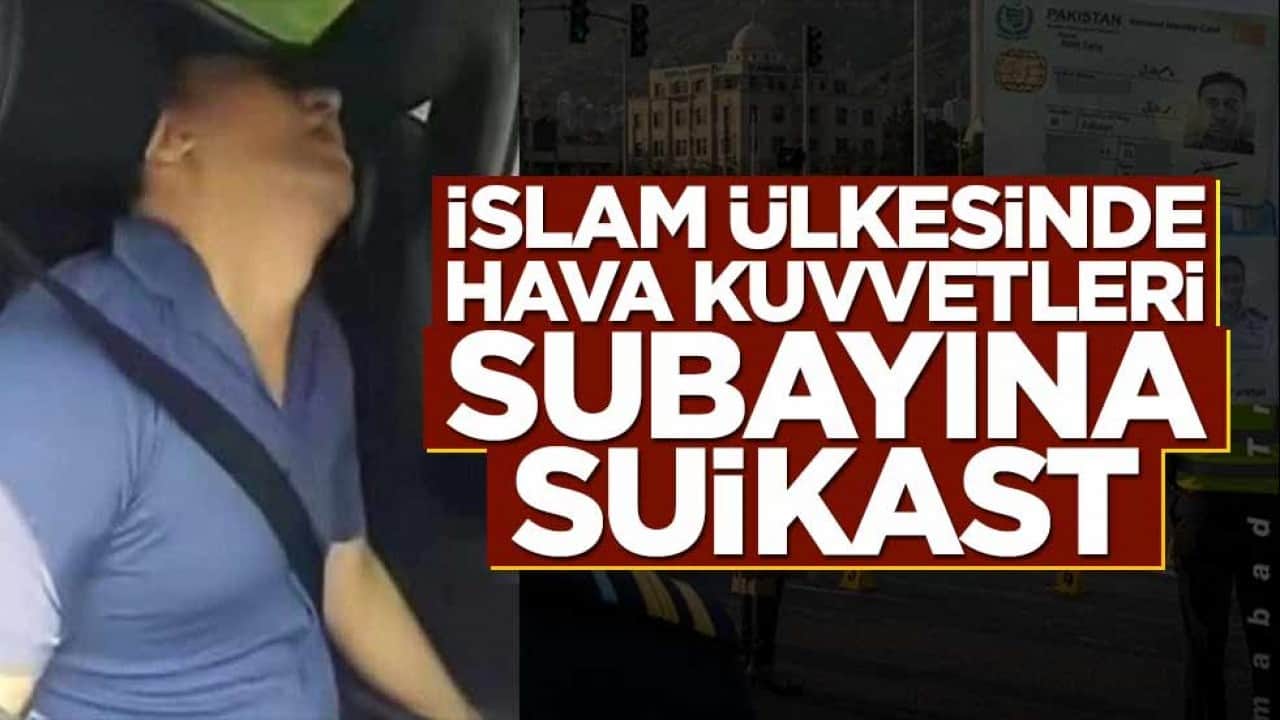 İslam ülkesinde Hava Kuvvetleri subayına suikast!
