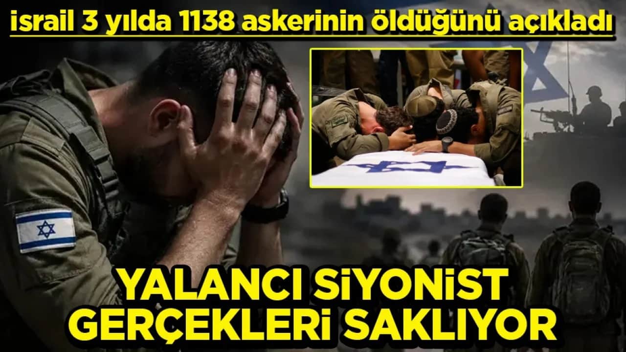 İsrail 3 yılda 1138 askerinin öldüğünü açıkladı Yalancı Siyonist gerçekleri saklıyor