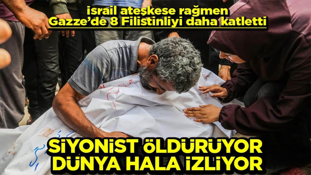 İsrail ateşkese rağmen Gazze’de 8 Filistinliyi daha katletti Siyonist öldürüyor dünya hala izliyor