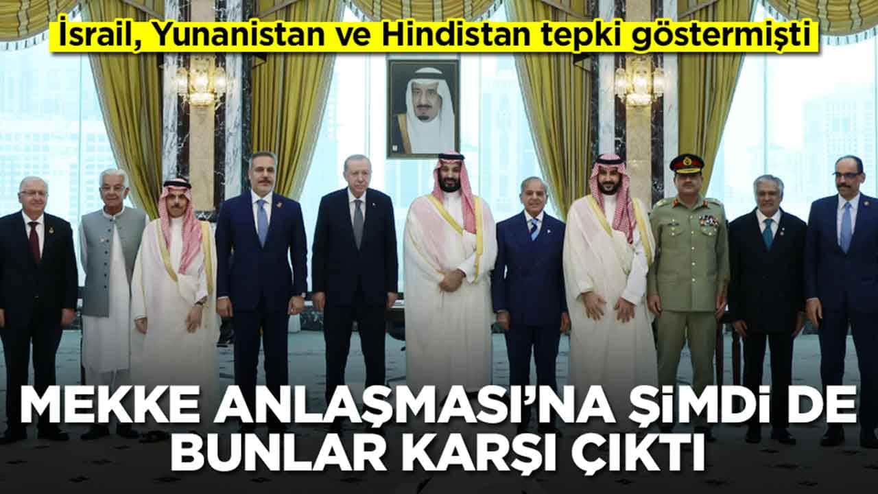 İsrail, Yunanistan ve Hindistan tepki göstermişti: Mekke Anlaşması'na şimdi de bunlar karşı çıktı