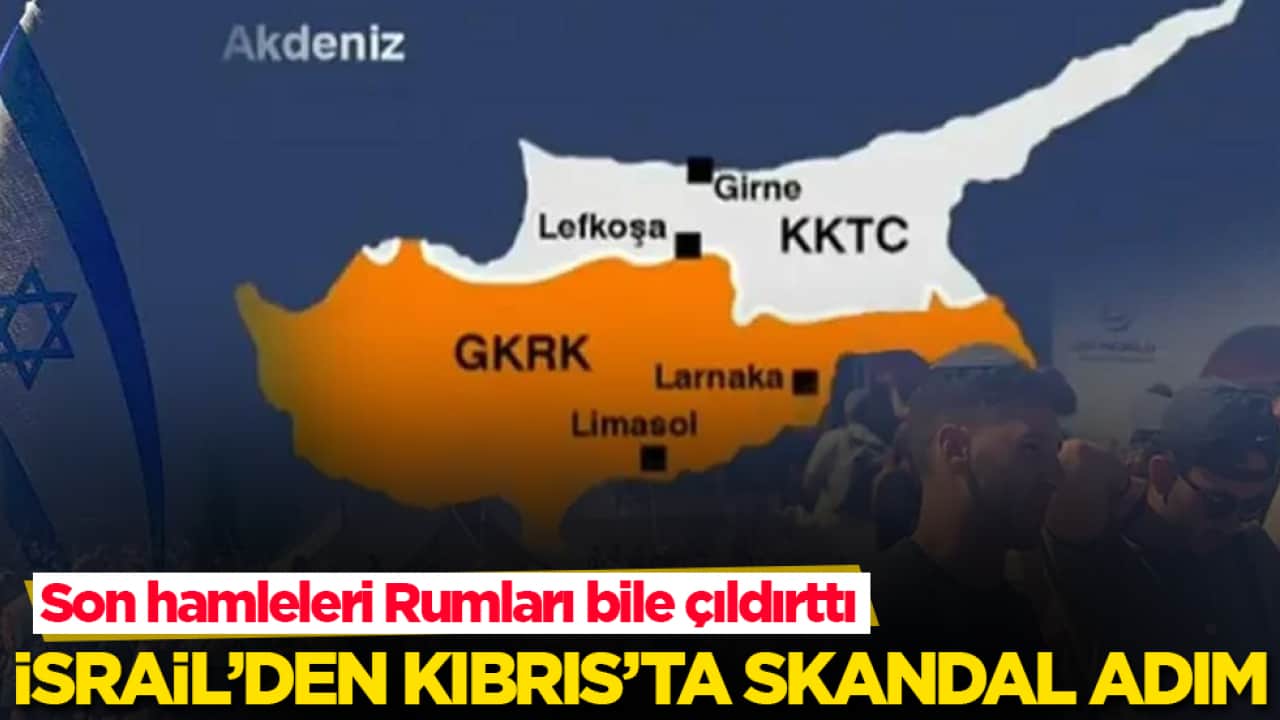 İsrail’den Kıbrıs’ta skandal adım! Son hamleleri Rumları bile çıldırttı