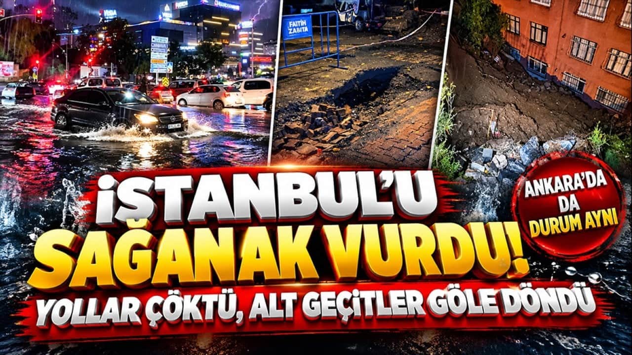 İstanbul’u sağanak vurdu! Yollar çöktü, alt geçitler göle döndü