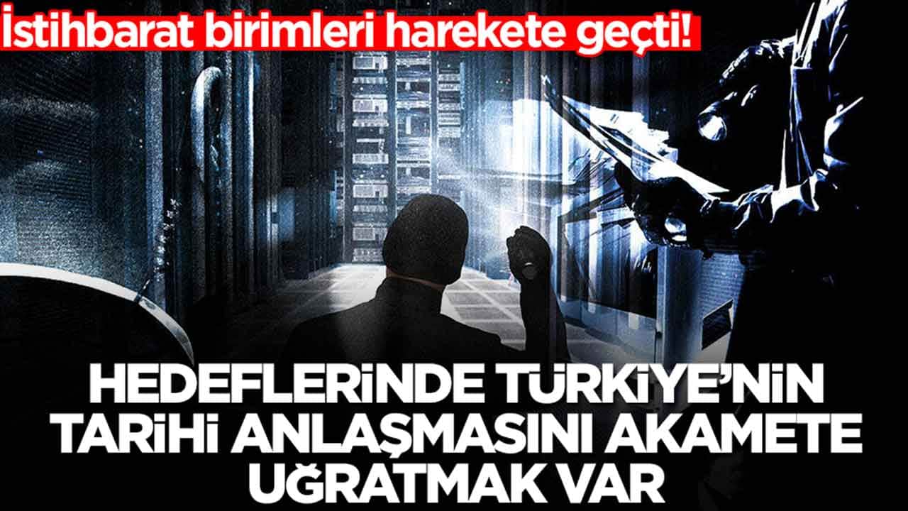 İstihbarat birimleri harekete geçti: Hedeflerinde Türkiye'nin tarihi anlaşmasını akamete uğratmak var