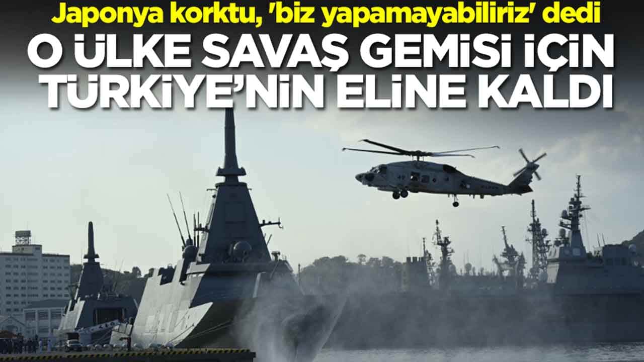 Japonya korktu, 'biz yapamayabiliriz' dedi: Dünya devi savaş gemisi için Türkiye'nin eline kaldı