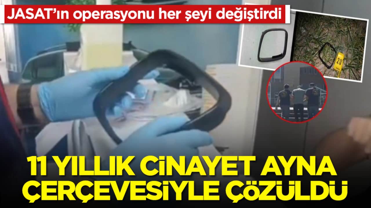 JASAT’ın operasyonu her şeyi değiştirdi! 11 yıllık cinayet ayna çerçevesiyle çözüldü