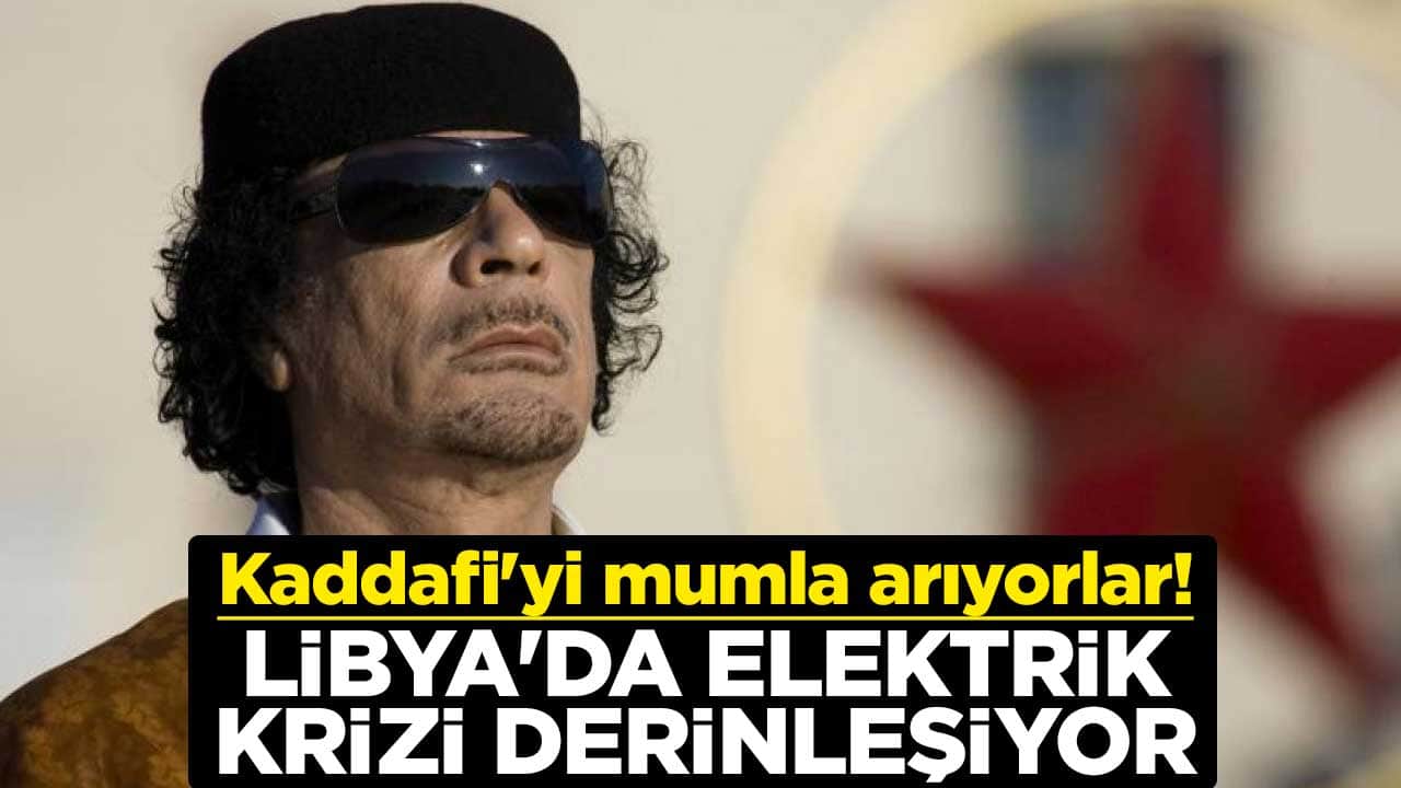 Kaddafi'yi mumla arıyorlar! Libya'da elektrik krizi derinleşiyor