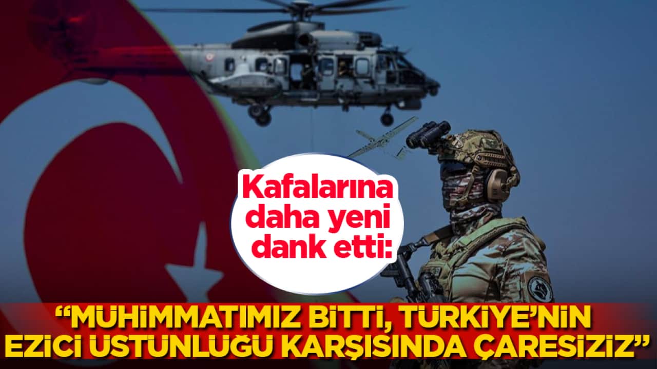Kafalarına daha yeni dank etti: "Mühimmatımız bitti, Türkiye’nin ezici üstünlüğü karşısında çaresiziz"