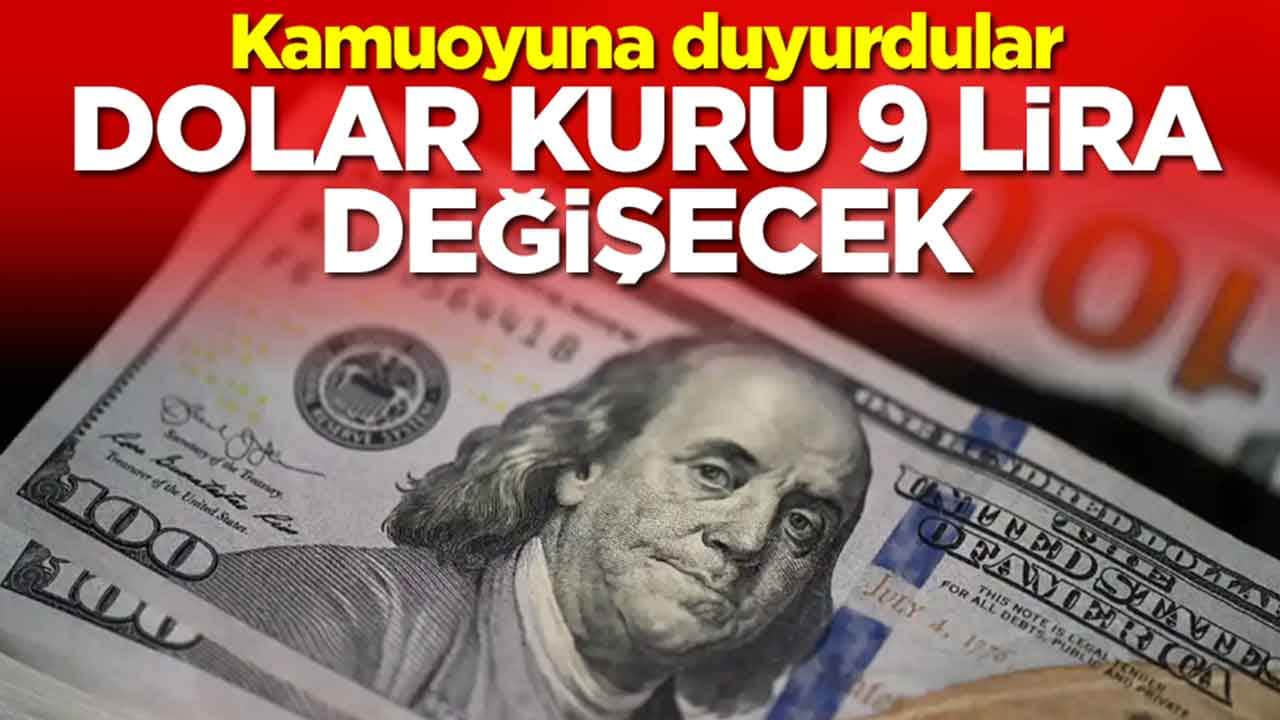 Kamuoyuna duyurdular: Dolar kuru 9 lira değişecek