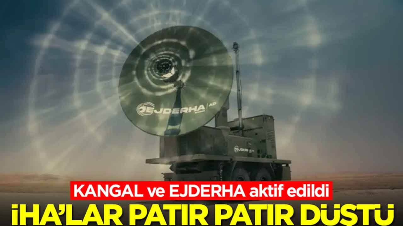 KANGAL ve EJDERHA aktif edildi: İHA'lar patır patır düştü