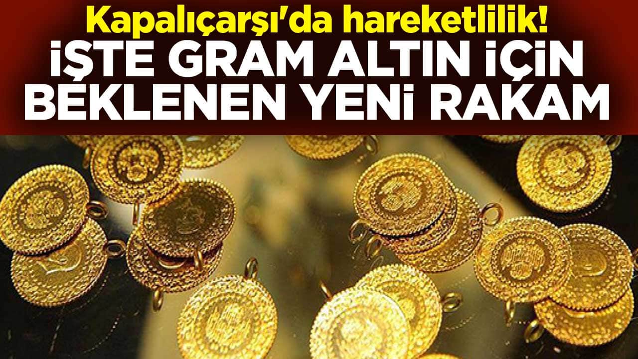 Kapalıçarşı'da hareketlilik! İşte gram altın için beklenen yeni rakam