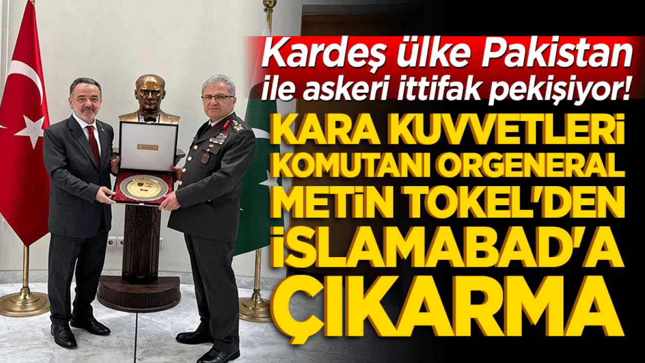 Kardeş ülke Pakistan ile askeri ittifak pekişiyor! Kara Kuvvetleri Komutanı Orgeneral Metin Tokel'den İslamabad'a çıkarma!