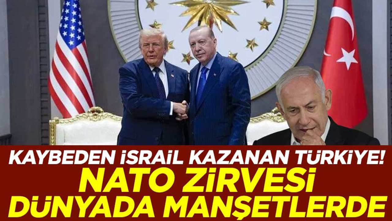 Kaybeden İsrail, kazanan Türkiye! NATO Zirvesi dünyada manşetlerde