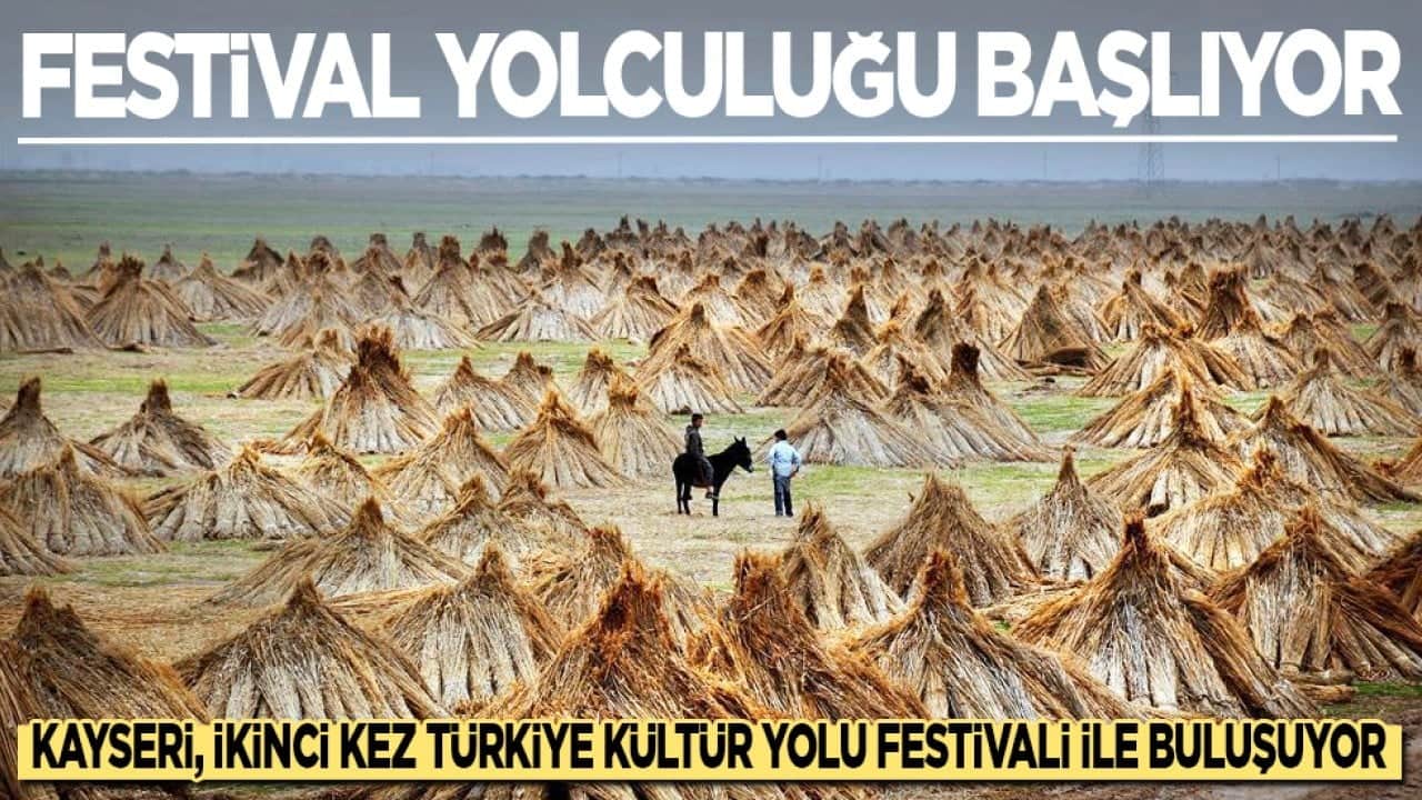 Kayseri, ikinci kez Türkiye Kültür Yolu Festivali ile buluşuyor...
