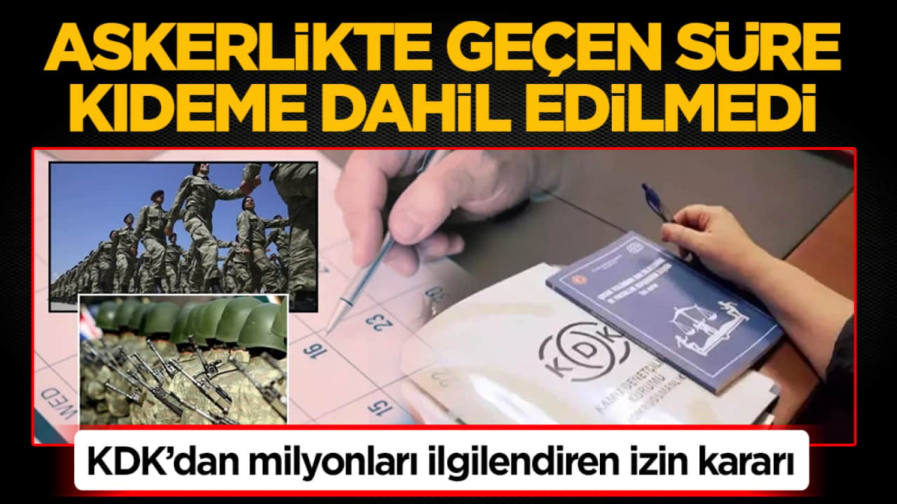 KDK’dan milyonları ilgilendiren izin kararı: Askerlikte geçen süre kıdeme dahil edilmedi