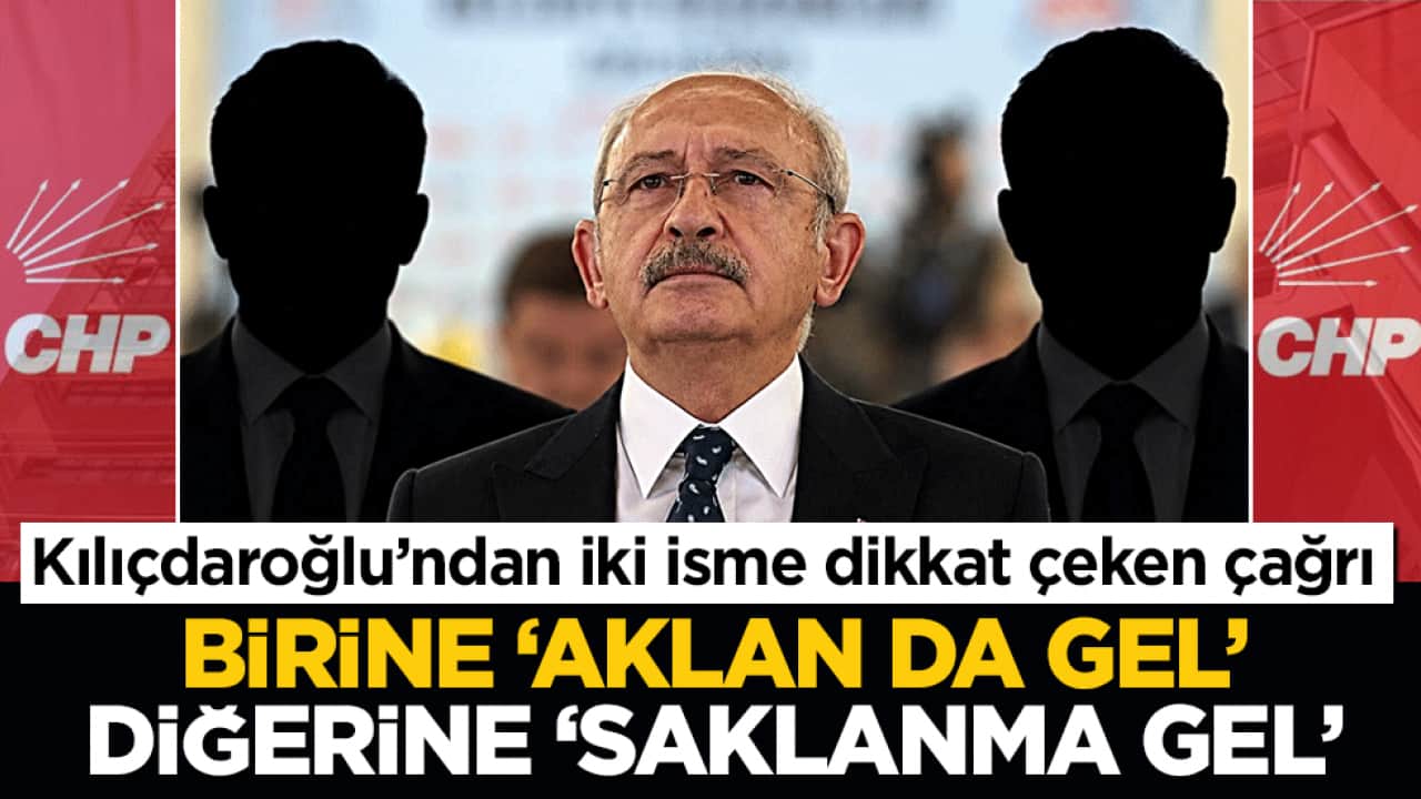 Kılıçdaroğlu aday gösterebilecekleri iki isim için şart koştu: Birine ‘aklan da gel’ diğerine ‘saklanma gel’