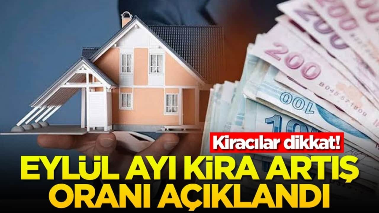 Kiracılar dikkat: Eylül ayı kira artış oranı açıklandı