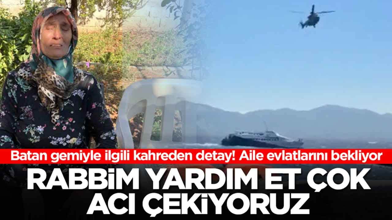 KKTC'de batan gemiyle ilgili kahreden detay! Aile evlatlarını bekliyor: Rabbim yardım et çok acı çekiyoruz