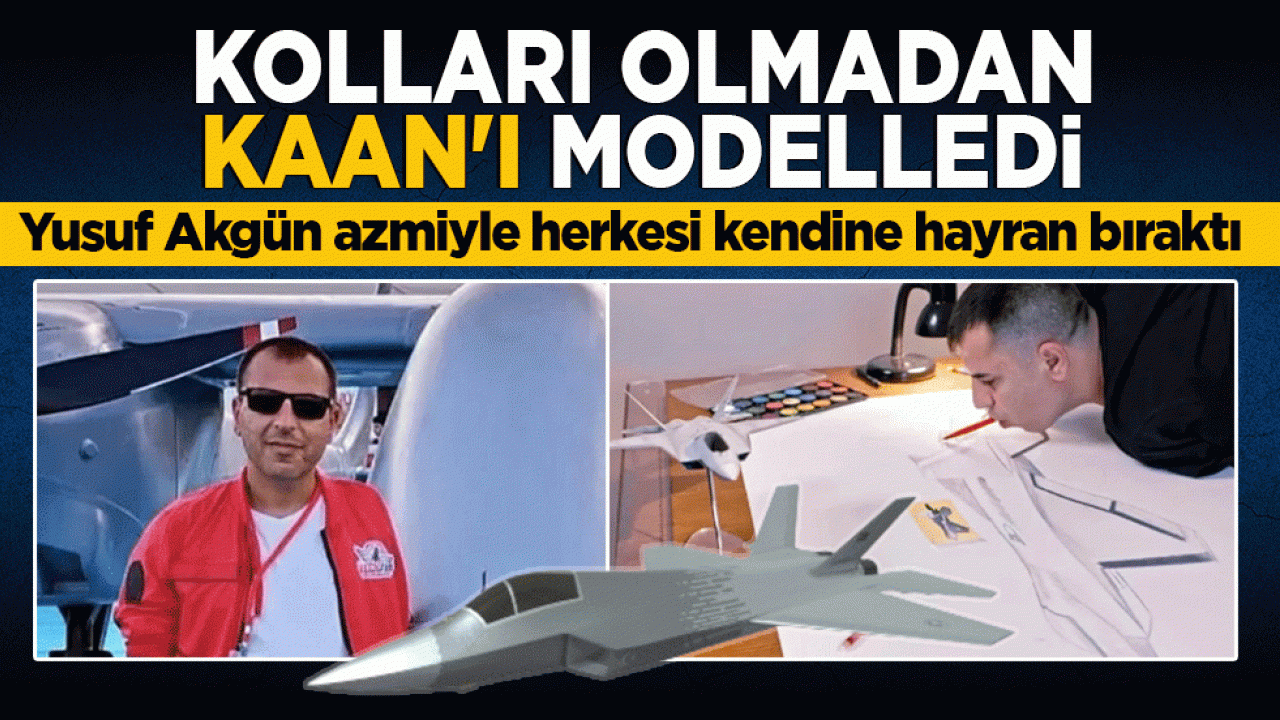 Kolları olmadan KAAN'ı modelledi: Yusuf Akgün azmiyle herkesi kendine hayran bıraktı
