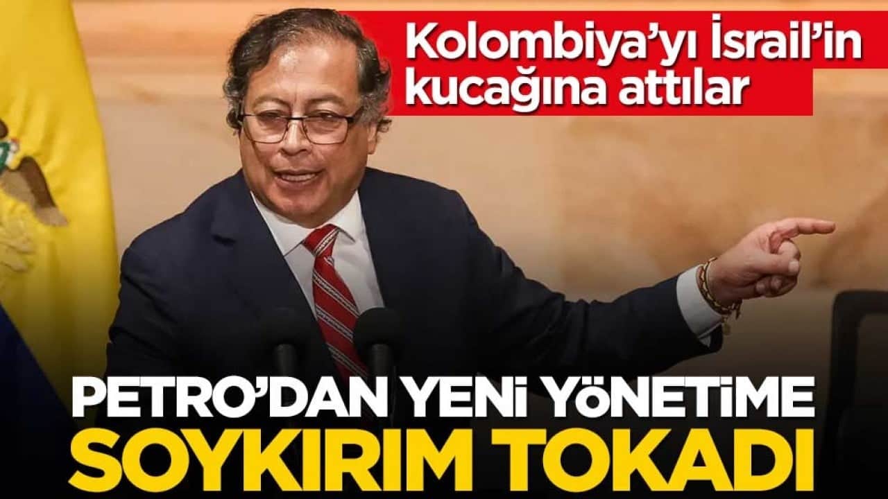Kolombiya’yı İsrail’in kucağına attılar! Petro’dan yeni yönetime soykırım tokadı