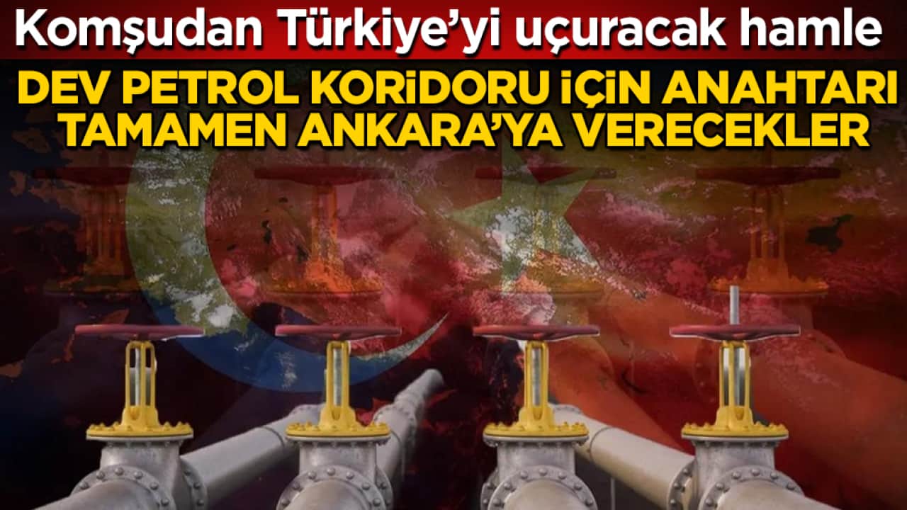 Komşudan Türkiye’yi uçuracak hamle! Dev petrol koridoru için anahtarı tamamen Ankara’ya verecekler