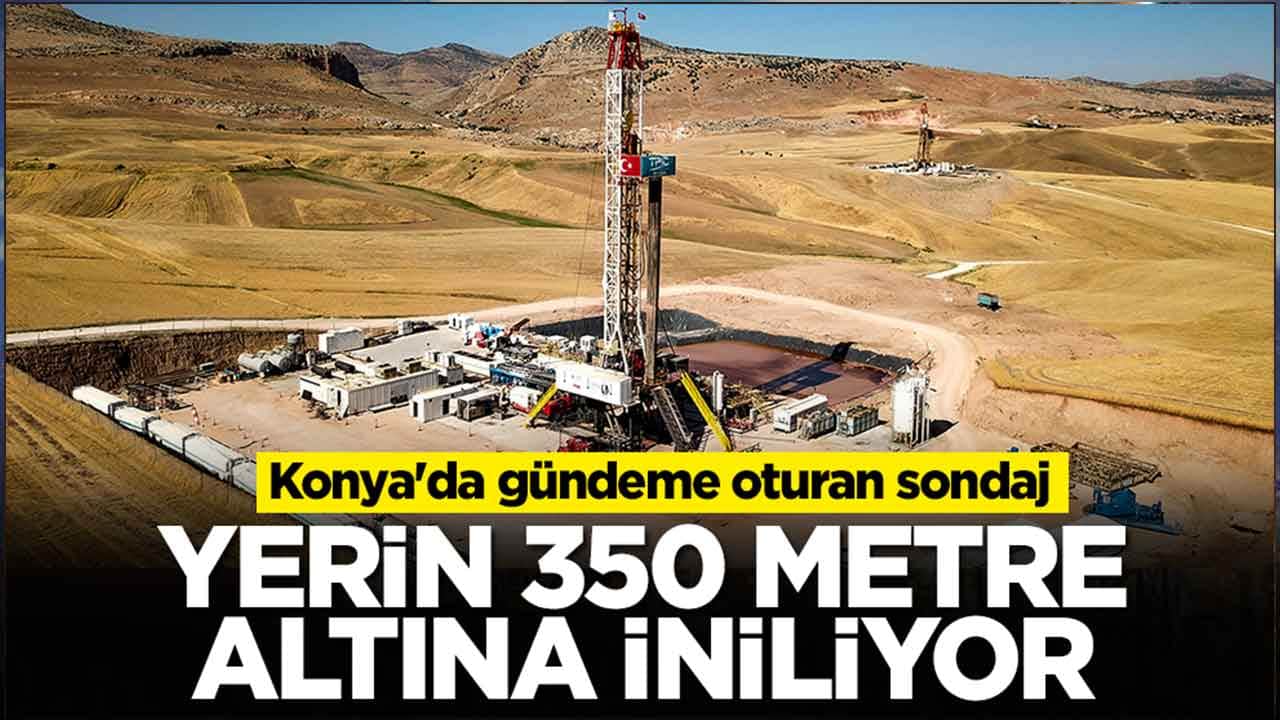 Konya'da gündeme oturan sondaj! Türkiye'nin gözü oraya çevrildi: Yerin 350 metre altına iniliyor