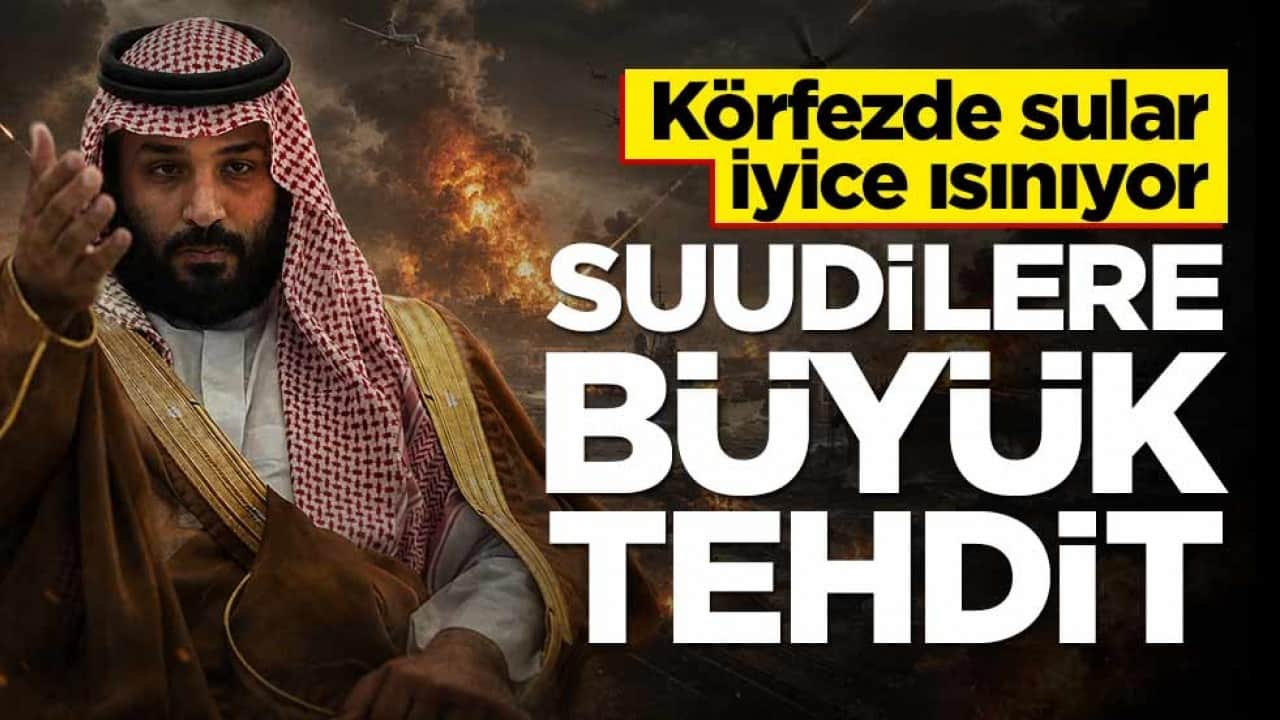 Körfez'de sular iyice ısınıyor! 'Suudi Arabistan bunun karşılığını alacak!'