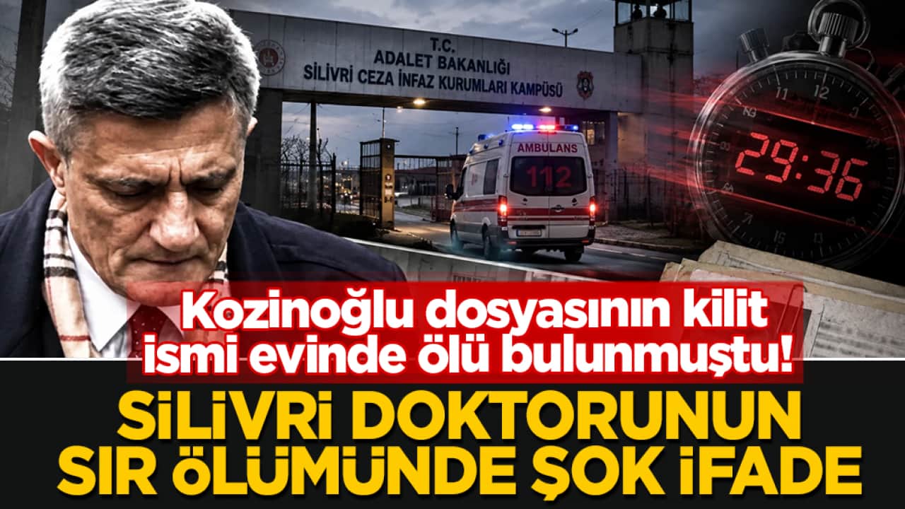 Kozinoğlu dosyasının kilit ismi evinde ölü bulunmuştu! Silivri doktorunun sır ölümünde şok ifade