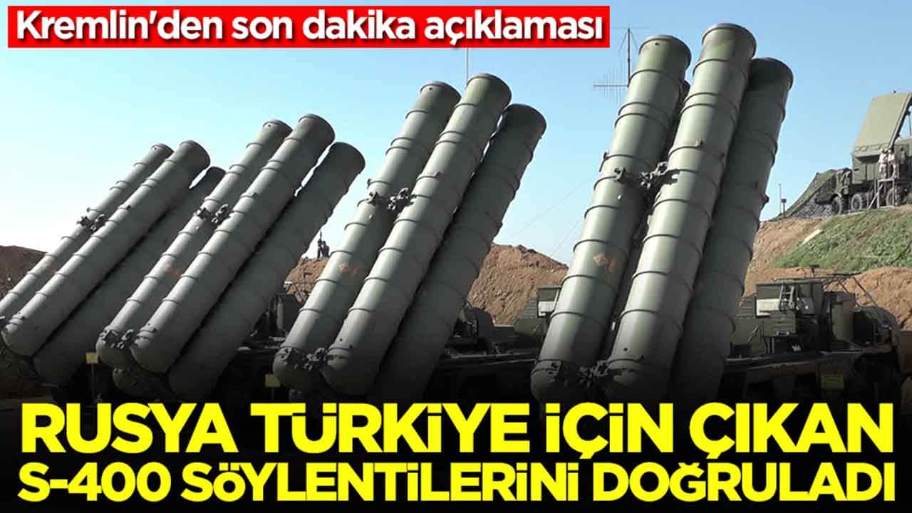 Kremlin'den son dakika açıklaması: Rusya Türkiye için S-400 söylentilerini doğruladı
