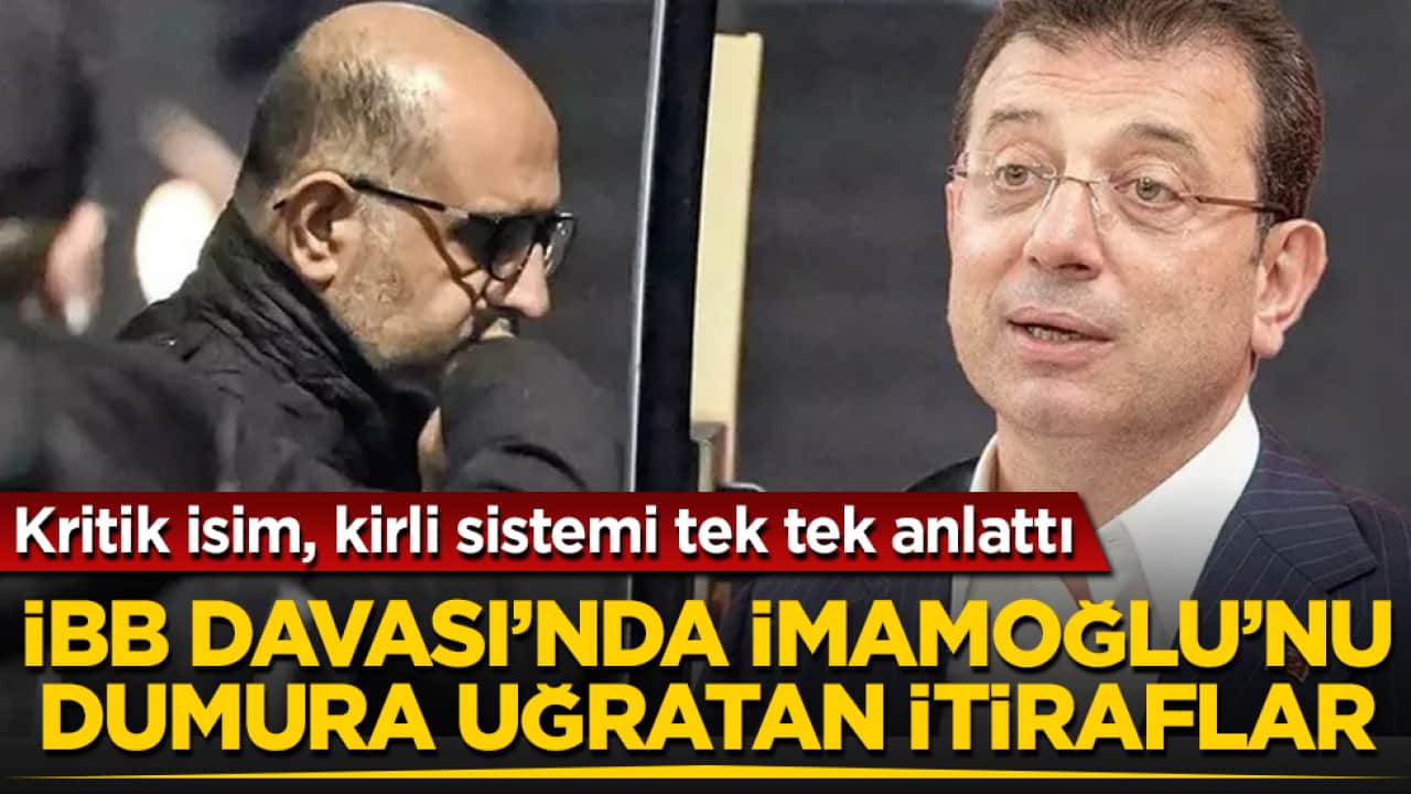 Kritik isim, kirli "sistemi" tek tek anlattı! İBB Davası’nda Ekrem İmamoğlu’nu dumura uğratan itiraflar