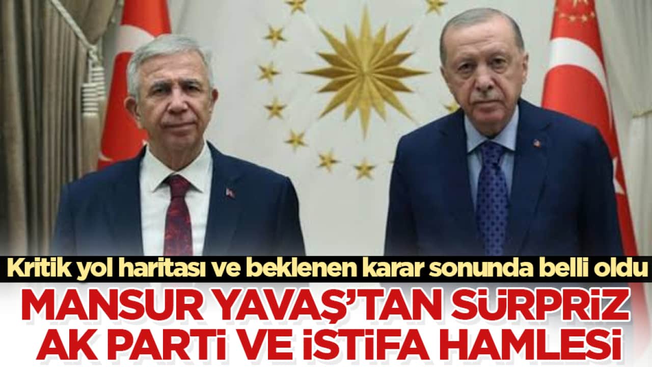 Kritik yol haritası ve beklenen karar sonunda belli oldu!Mansur Yavaş’tan sürpriz AK Parti ve istifa hamlesi