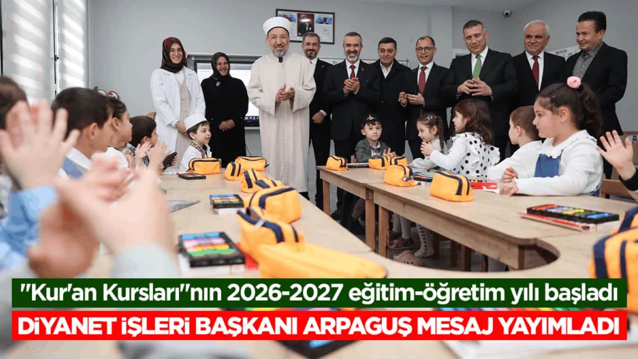 ‘Kur'an Kursları’nın 2026-2027 eğitim-öğretim yılı başladı! Diyanet İşleri Başkanı Arpaguş mesaj yayımladı