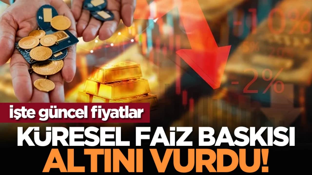 Küresel faiz baskısı altını vurdu! İşte güncel fiyatlar