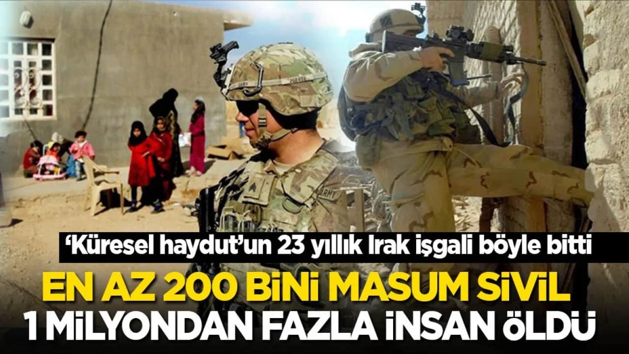 ‘Küresel haydut’un 23 yıllık Irak işgali böyle bitti: En az 200 bini masum sivil 1 milyondan fazla insan öldü