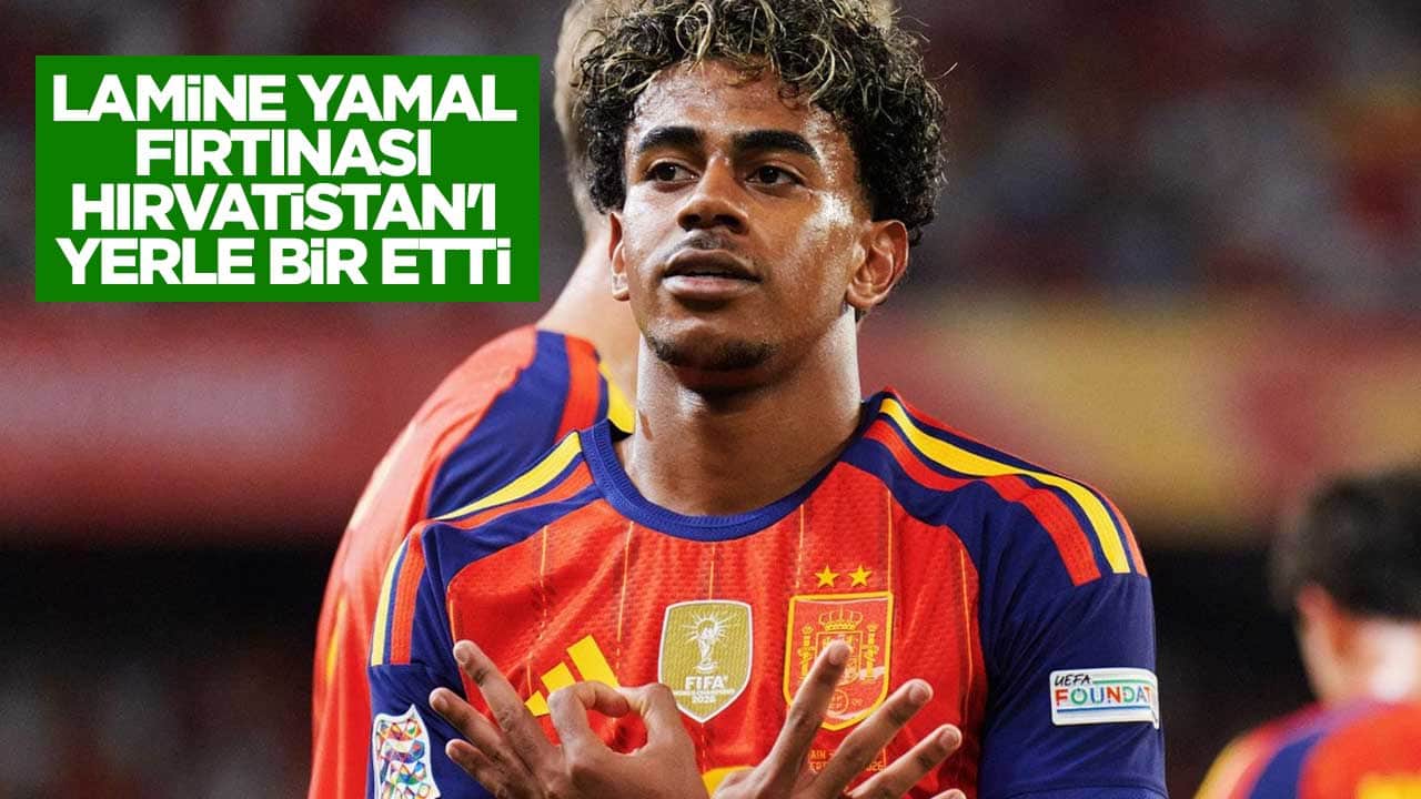 Lamine Yamal fırtınası Hırvatistan'ı yerle bir etti