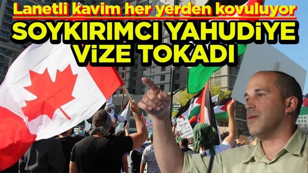 Lanetli kavim her yerden kovuluyor Soykırımcı Yahudiye vize tokadı