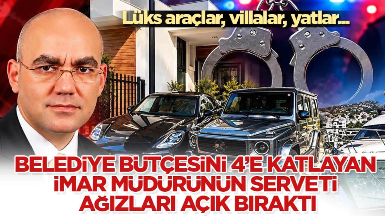 Lüks araçlar, villalar, yatlar... Belediye bütçesini 4’e katlayan imar müdürünün serveti ağızları açık bıraktı