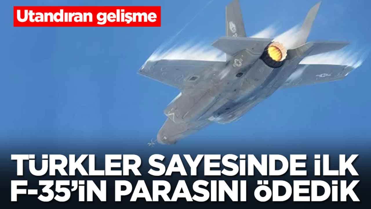 Maalesef utandıran gelişme: Türkler sayesinde ilk F-35'in parasını ödedik