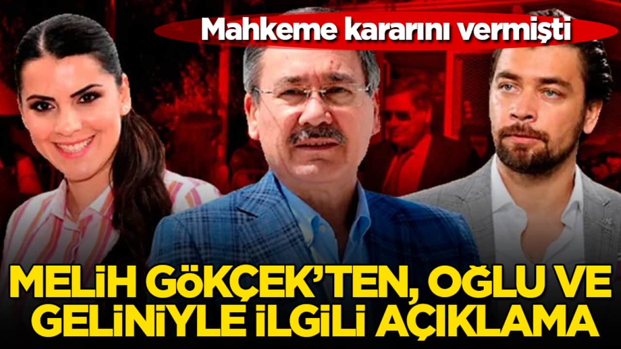 Mahkeme kararını vermişti! Melih Gökçek’ten, oğlu ve geliniyle ilgili açıklama